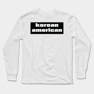 Korean American Long Sleeve T-Shirt